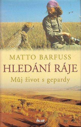 Hledani raje Muj zivot s gepardy - Barfuss Matto | antikvariat - detail knihy