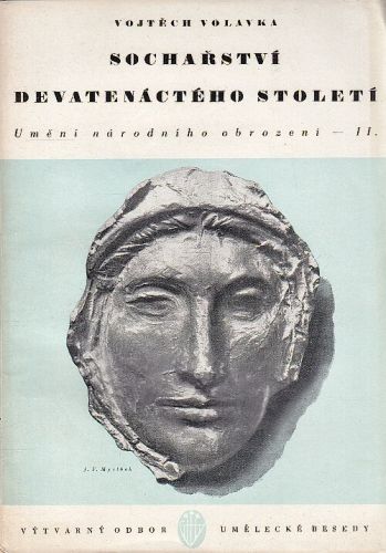 Socharstvi devatenacteho stoleti  Umeni narodniho obrozeni II - Volavka Vojtech | antikvariat - detail knihy
