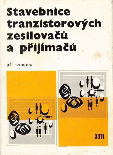 Stavebnice tranzistorovych zesilovacu a prijimacu - Svoboda Jiri | antikvariat - detail knihy