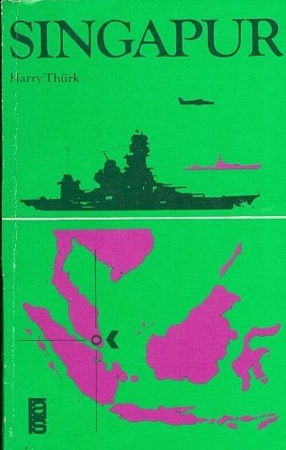 Singapur  Pad pevnosti - Thurk Harry | antikvariat - detail knihy