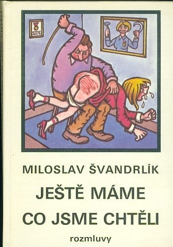 Jeste mame co jsme chteli - Svandrlik Miloslav | antikvariat - detail knihy