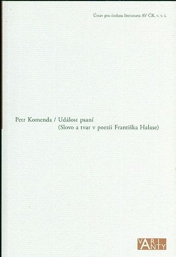 Udalost psani Slovo a tvar v poezii Frantiska Halase - Komenda Petr | antikvariat - detail knihy