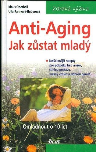 Anti  Aging Jak zustat mlady - Oberbeil Klaus Rahnova  Hubertova Ulla | antikvariat - detail knihy