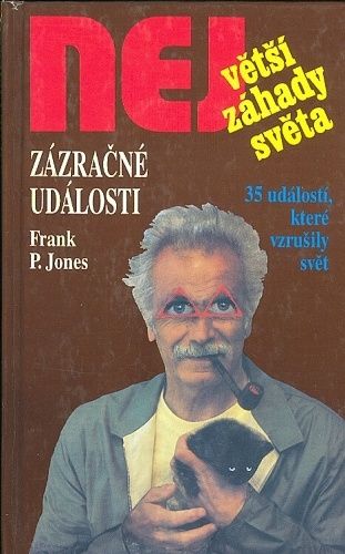 Zazracne udalosti  35 udalosti ktere vzrusily svet - Jones Frank P | antikvariat - detail knihy