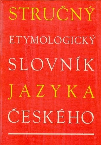 Strucny etymologicky slovnik jazyka ceskeho  se zvlastnim zretelem ke slovum kulturnim a cizim - Holub Josef Lyer Stanislav | antikvariat - detail knihy