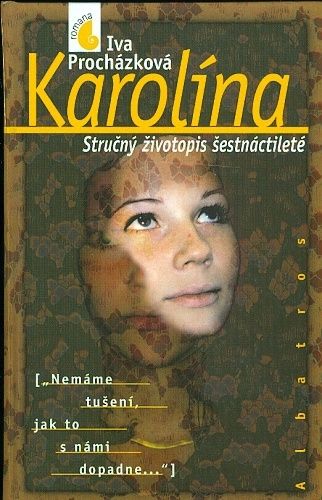 Karolina  Strucny zivotopis sestnactilete - Prochazkova Iva | antikvariat - detail knihy