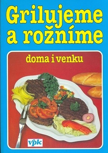 Grilujeme a roznime doma i venku - Vlachova Libuse | antikvariat - detail knihy