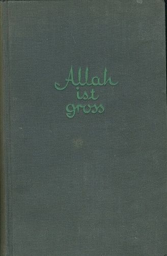 Allah ist gross  Niedergang und Aufstieg der islamischen Welt von Abdul Kamid bis Ibn Saud - Bey Essad Weisl Wolfgang von | antikvariat - detail knihy