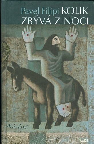 Kolik zbyva z noci  kazani - Filipi Pavel | antikvariat - detail knihy