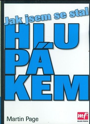 Jak jsem se stal hlupakem - Page Martin | antikvariat - detail knihy
