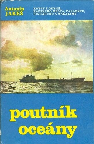 Poutnik oceany  Kotvy Gdyne Kapskeho mesta Paradypu Singapuru a Wakajamy - Jakes Antonin | antikvariat - detail knihy