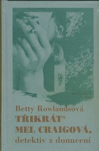 Trikrat Mel Craigova detektiv z donuceni - Rowlandsova Betty | antikvariat - detail knihy