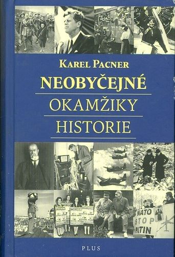 Neobycejne okamziky historie - Pacner Karel | antikvariat - detail knihy