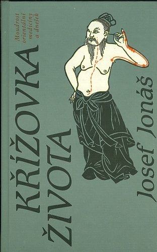 Krizovka zivota  Moudrost orientalni mediciny a dnesek - Jonas josef | antikvariat - detail knihy