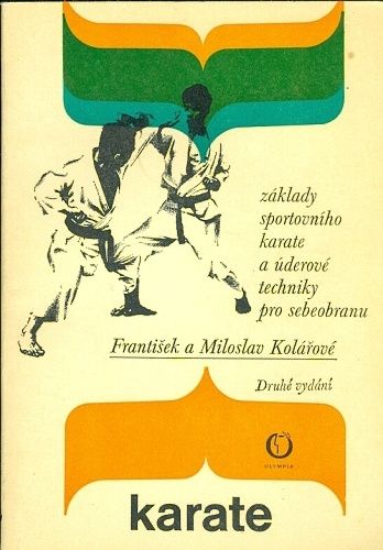 Karate  zaklady sportovniho karate a uderove techniky pro sebeobranu - Kolarove Frantisek a Miloslav | antikvariat - detail knihy