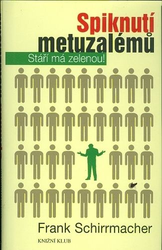 Spiknuti metuzalemu  Stari ma zelenou - Schirrmacher Frank | antikvariat - detail knihy