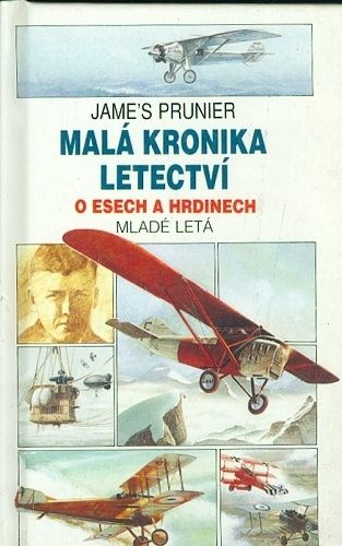 Mala kronika letectvi  O esech a hrdinech - Prunier J | antikvariat - detail knihy