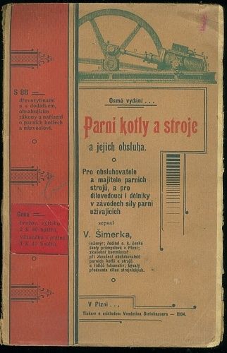 Parni kotly a stroje a jejich obsluha  Pro obsluhovatele a majitele  - Simerka V | antikvariat - detail knihy