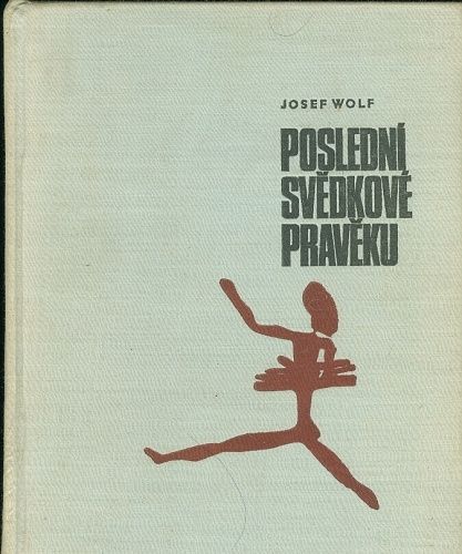 Posledni svedkove praveku - Wolf Josef | antikvariat - detail knihy