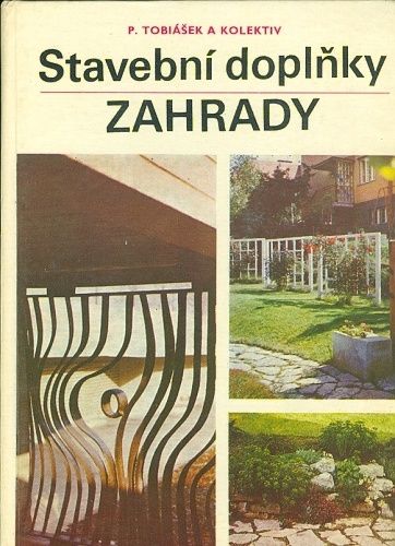 Stavebni doplnky zahrady - Tobiasek P a kol | antikvariat - detail knihy