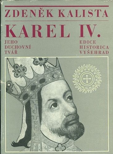 Karel IV  Jeho duchovni tvar - Kalista Zdenek | antikvariat - detail knihy