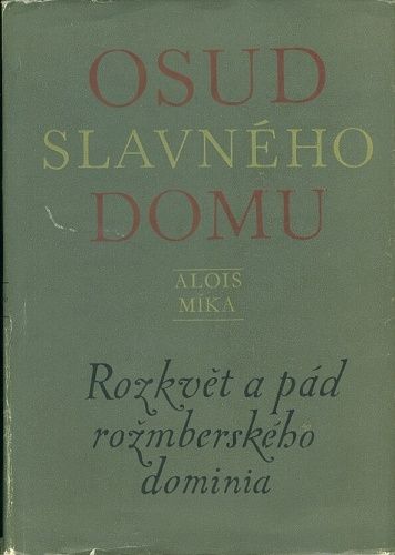 Osud slavneho domu  Rozkvet a pad rozmberskeho dominia - Mika Alois | antikvariat - detail knihy