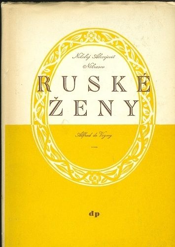 Ruske zeny - Nekrasov nikolaj Alexejevic Vigny Alfred de | antikvariat - detail knihy