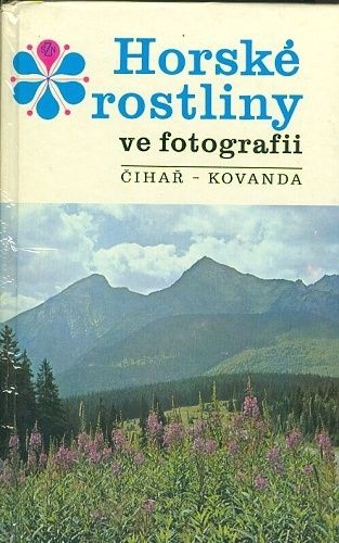 Horske rostliny ve fotografii - Cihar  Kovanda | antikvariat - detail knihy