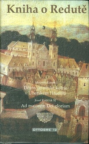 Kniha o Redute  Dejiny jesuitske koleje v Uherskem Hradisti - Kolacek Josef | antikvariat - detail knihy