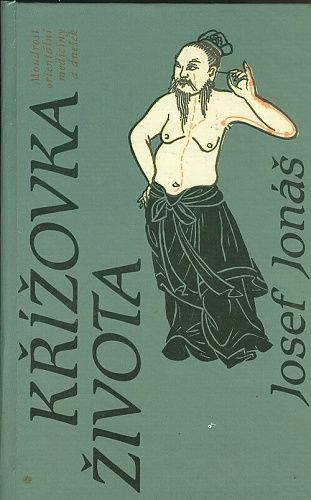 Krizovka zivota  Moudrost orientalni mediciny a dnesek - Jonas Josef | antikvariat - detail knihy