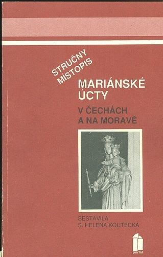 Strucny mistopis marianske ucty v Cechach a na Morave - Koutecka Helena | antikvariat - detail knihy