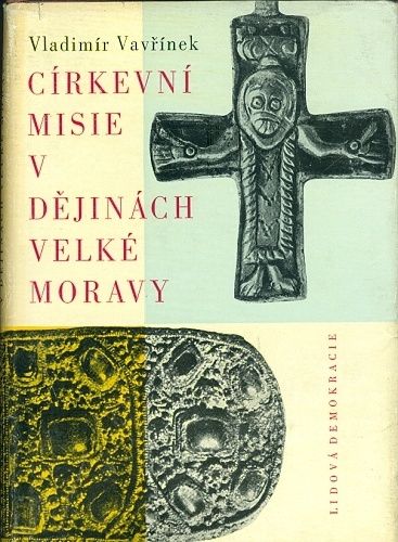 Cirkevni misie v dejinach Velke Moravy - Vavrinek Vladimir | antikvariat - detail knihy
