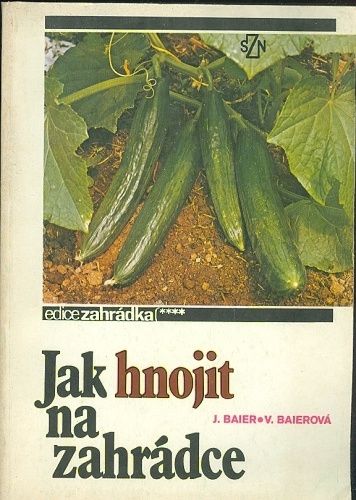 Jak hnojit na zahradce - Baier  Baierova | antikvariat - detail knihy