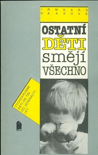 Ostatni deti smeji vsechno  Vychovavame deti od tri do jedenacti let - Haasova Irmgard | antikvariat - detail knihy