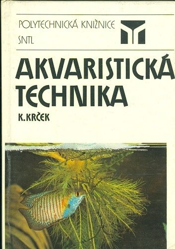 Akvaristicka technika - Krcek K | antikvariat - detail knihy