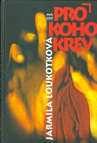 Pro koho krev - Loukotkova Jarmila | antikvariat - detail knihy