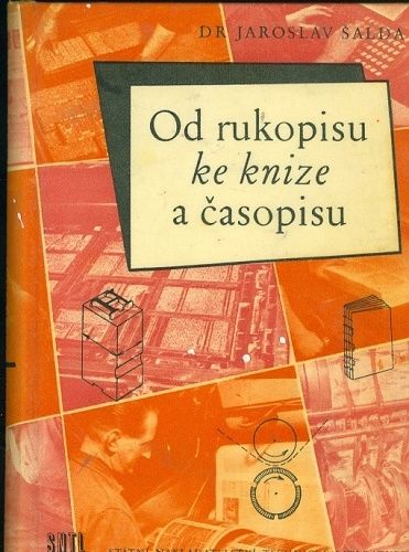 Od rukopisu ke knize a casopisu - Salda Jaroslav Dr | antikvariat - detail knihy