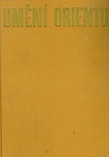 Umeni orientu  Persie Indie Kambodza Siam Ceylon Java Bali Cina Japonsko | antikvariat - detail knihy