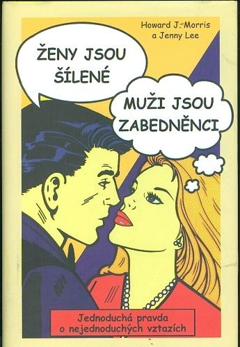 Zeny jsou silene muzi jsou zabednenci - Morris Howard J Lee Jenny | antikvariat - detail knihy