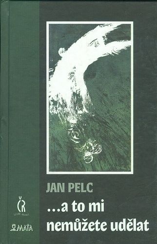  a to mi nemuzete udelat - Pelc Jan | antikvariat - detail knihy
