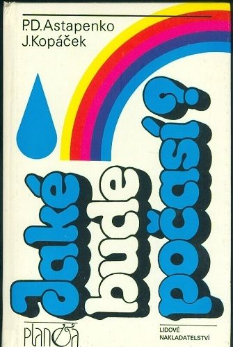 Jake bude pocasi - Astapenko P D Kopacek J | antikvariat - detail knihy