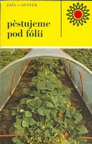 Pestujeme pod folii - Jasa  Duffek | antikvariat - detail knihy