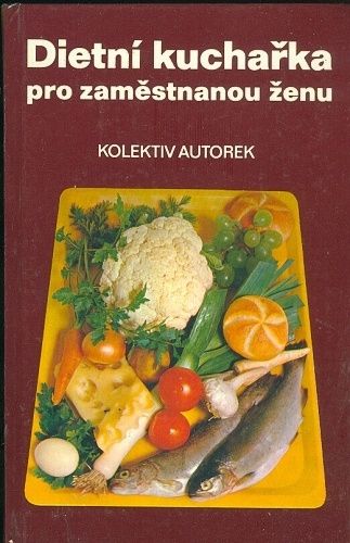 Dietni kucharka pro zamestnanou zenu - kolektiv autorek | antikvariat - detail knihy