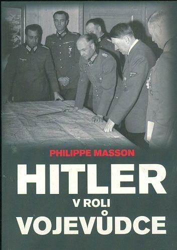 Hitler v roli vojevudce - Masson Philippe | antikvariat - detail knihy
