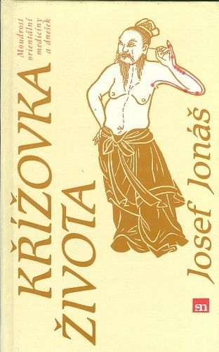 Krizovka zivota  Moudrost orientalni mediciny a dnesek - Jonas Josef | antikvariat - detail knihy