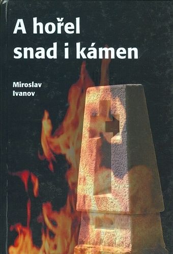 A horel snad i kamen - Ivanov Miroslav | antikvariat - detail knihy