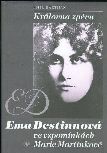 Kralovna zpevu  Ema Destinova ve vzpominkach Marie Martinkove - Hartman Emil | antikvariat - detail knihy