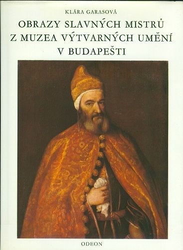 Obrazy slavnych mistru z Muzea vytvarnych umeni v Budapesti - Garasova Klara | antikvariat - detail knihy