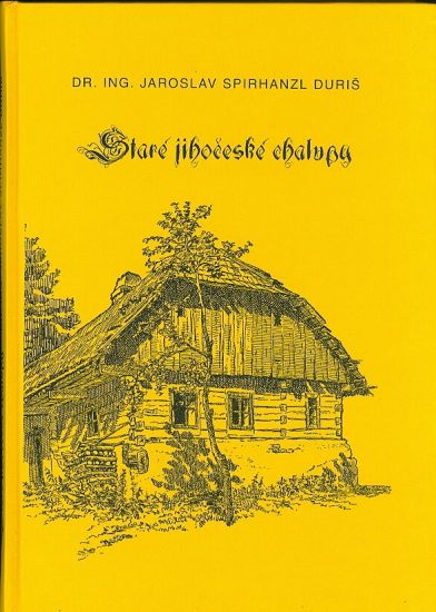 Stare jihoceske chalupy - Spirhanzl Duris Jaroslav | antikvariat - detail knihy