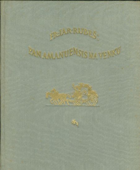 Pan Amanuensis na venku aneb Putovani za novelou Obrazky ze zivota - Rubes Frant Jaromir | antikvariat - detail knihy